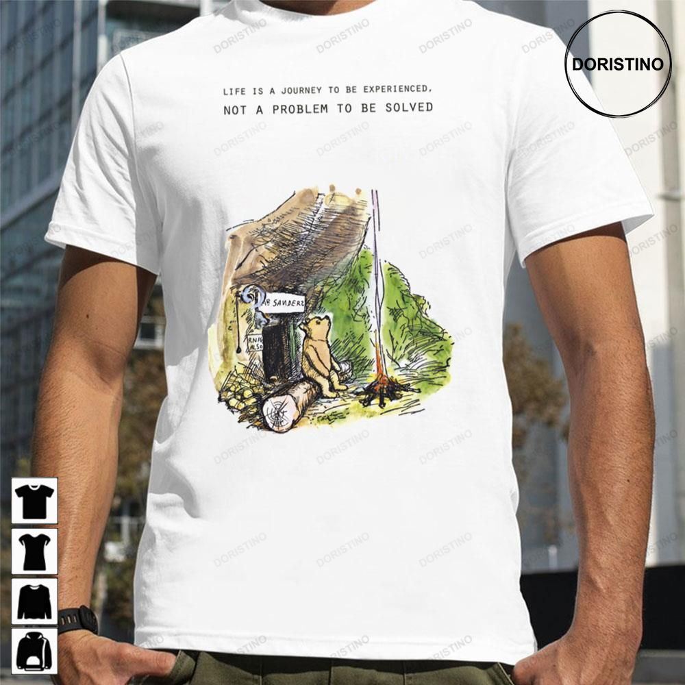 Life Is A Journey To Be Experienced Not A Problem To Be Sloved Winnie The Pooh Awesome Shirts